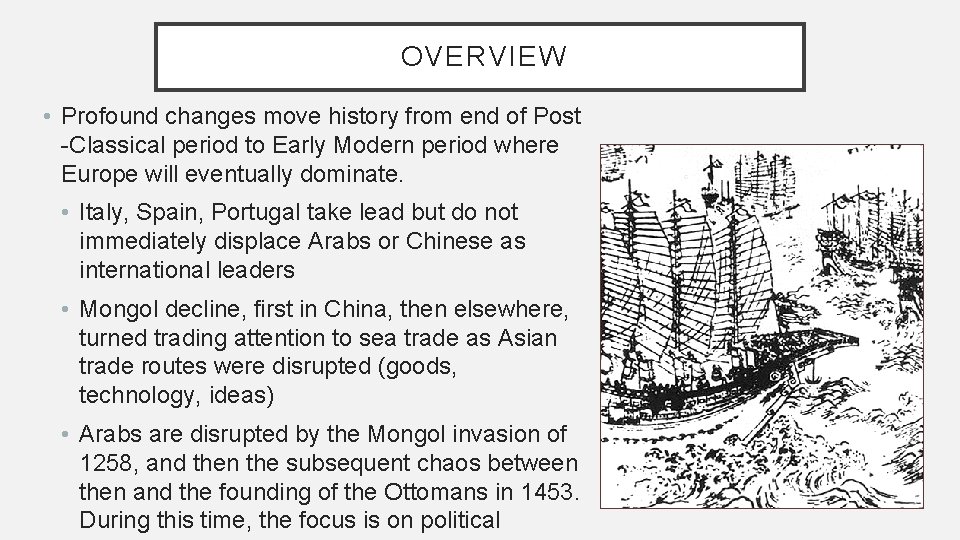 OVERVIEW • Profound changes move history from end of Post -Classical period to Early OVERVIEW • Profound changes move history from end of Post -Classical period to Early