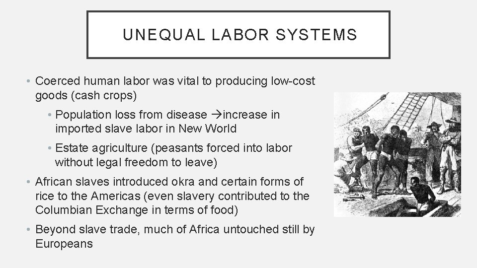 UNEQUAL LABOR SYSTEMS • Coerced human labor was vital to producing low-cost goods (cash UNEQUAL LABOR SYSTEMS • Coerced human labor was vital to producing low-cost goods (cash