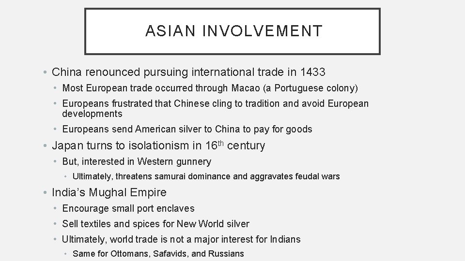 ASIAN INVOLVEMENT • China renounced pursuing international trade in 1433 • Most European trade ASIAN INVOLVEMENT • China renounced pursuing international trade in 1433 • Most European trade
