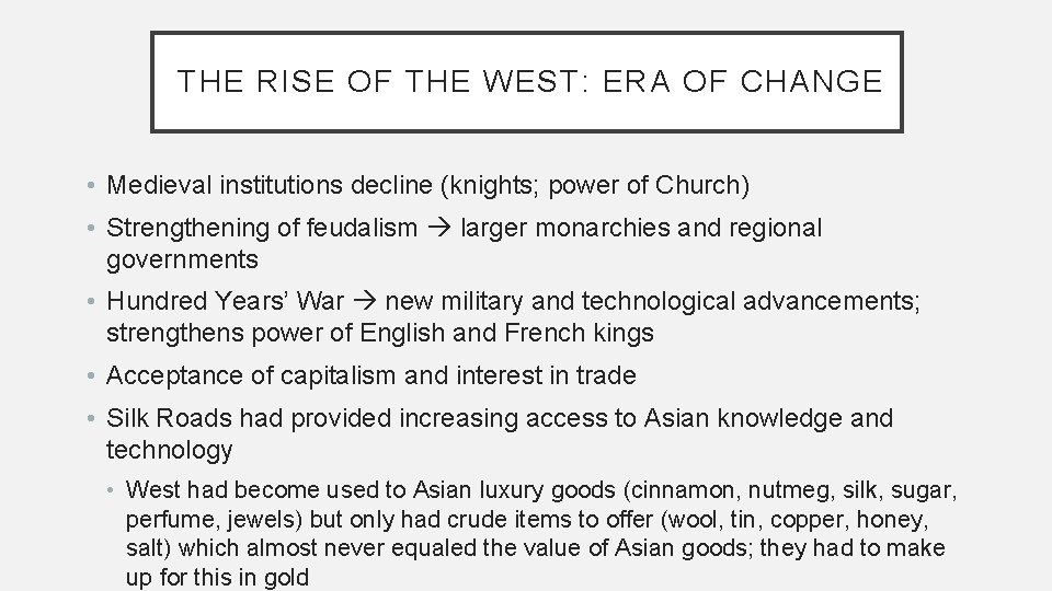 THE RISE OF THE WEST: ERA OF CHANGE • Medieval institutions decline (knights; power THE RISE OF THE WEST: ERA OF CHANGE • Medieval institutions decline (knights; power
