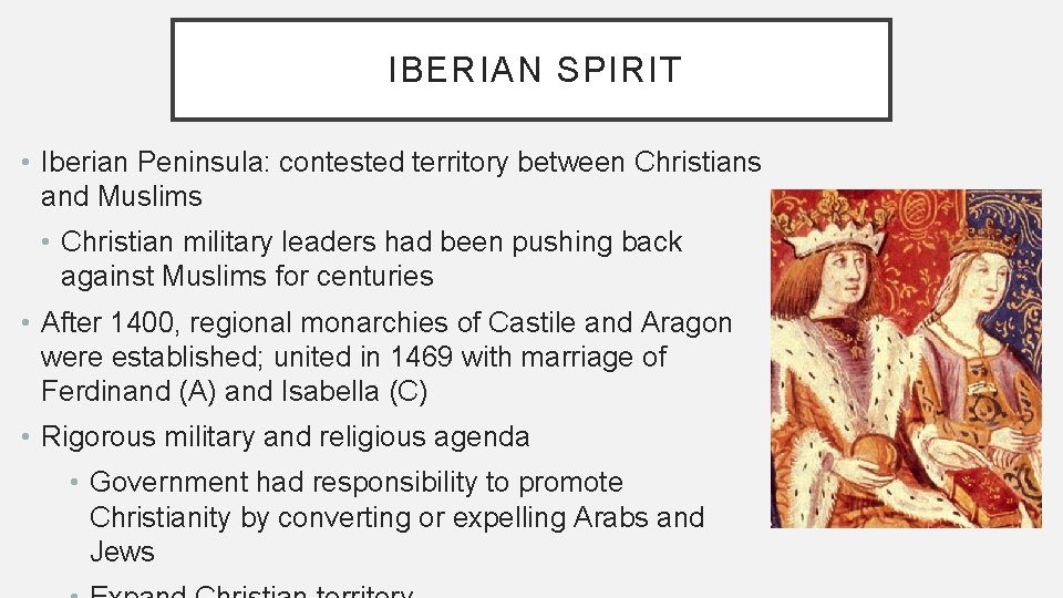 IBERIAN SPIRIT • Iberian Peninsula: contested territory between Christians and Muslims • Christian military IBERIAN SPIRIT • Iberian Peninsula: contested territory between Christians and Muslims • Christian military