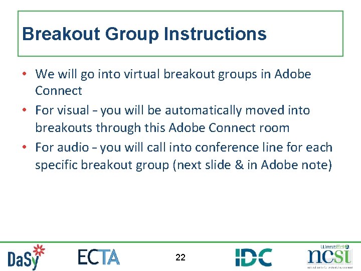 Breakout Group Instructions • We will go into virtual breakout groups in Adobe Connect Breakout Group Instructions • We will go into virtual breakout groups in Adobe Connect
