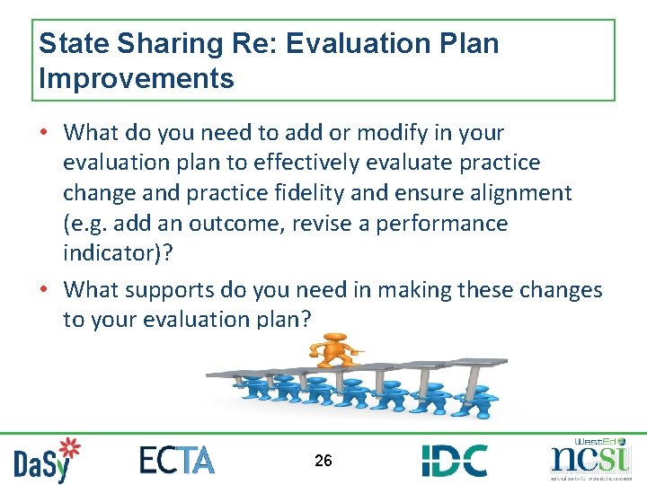 State Sharing Re: Evaluation Plan Improvements • What do you need to add or State Sharing Re: Evaluation Plan Improvements • What do you need to add or