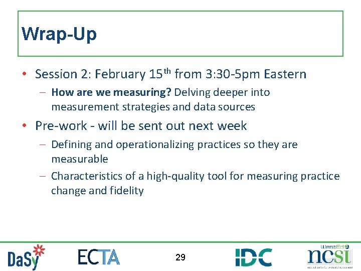 Wrap-Up • Session 2: February 15 th from 3: 30 -5 pm Eastern – Wrap-Up • Session 2: February 15 th from 3: 30 -5 pm Eastern –