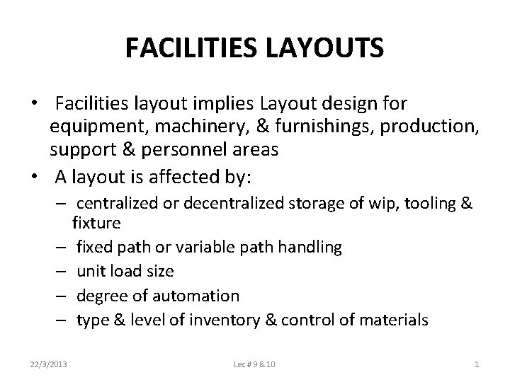 FACILITIES LAYOUTS • Facilities layout implies Layout design for equipment, machinery, & furnishings, production,