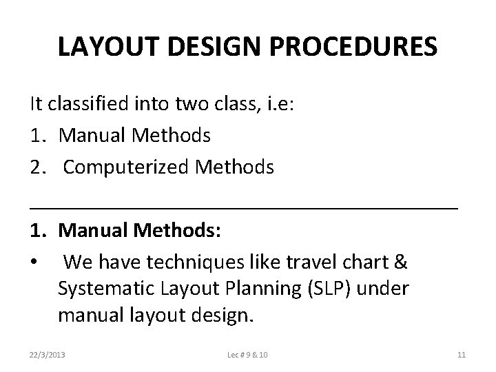 LAYOUT DESIGN PROCEDURES It classified into two class, i. e: 1. Manual Methods 2.