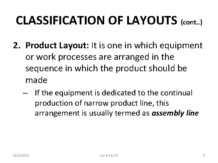 CLASSIFICATION OF LAYOUTS (cont. . ) 2. Product Layout: It is one in which