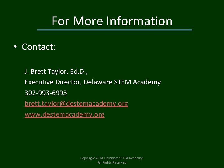 For More Information • Contact: J. Brett Taylor, Ed. D. , Executive Director, Delaware