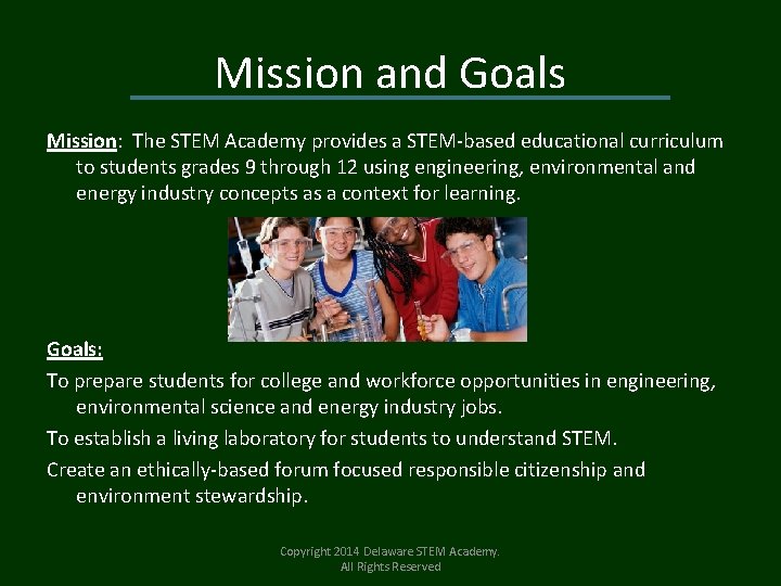 Mission and Goals Mission: The STEM Academy provides a STEM-based educational curriculum to students