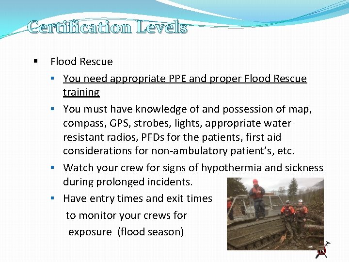 Certification Levels § Flood Rescue § You need appropriate PPE and proper Flood Rescue