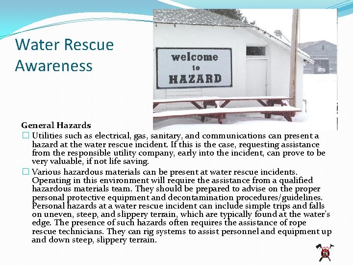 Water Rescue Awareness General Hazards � Utilities such as electrical, gas, sanitary, and communications