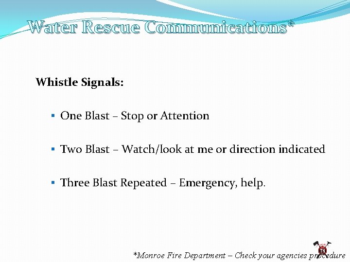 Water Rescue Communications* Whistle Signals: § One Blast – Stop or Attention § Two