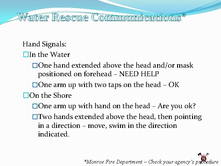 Water Rescue Communications* Hand Signals: �In the Water �One hand extended above the head