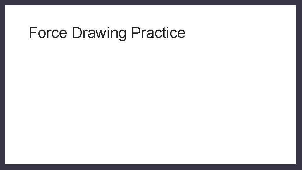 Force Drawing Practice 