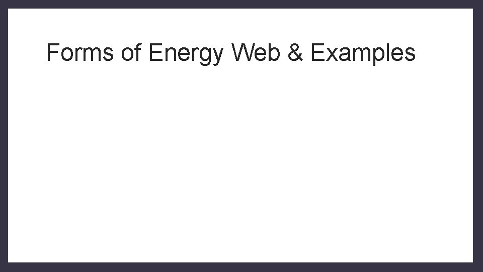 Forms of Energy Web & Examples 