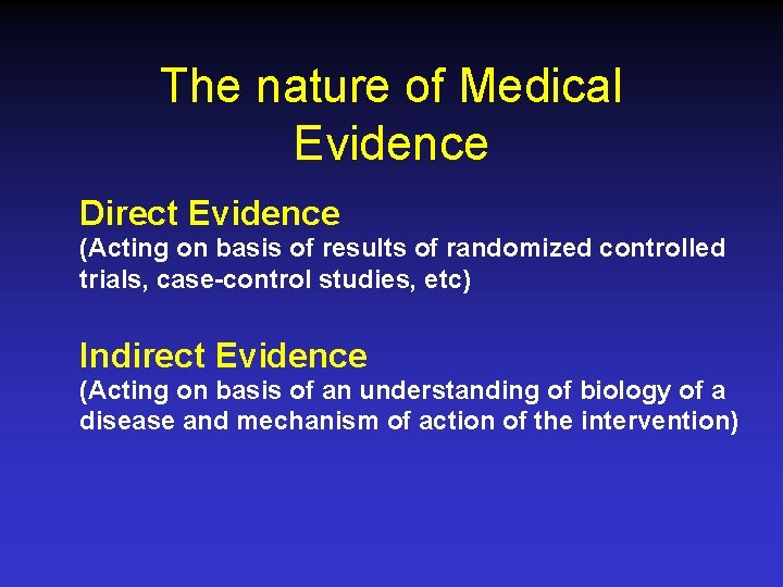 The nature of Medical Evidence Direct Evidence (Acting on basis of results of randomized