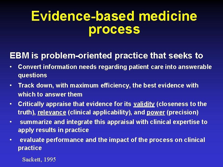 Evidence-based medicine process EBM is problem-oriented practice that seeks to • Convert information needs