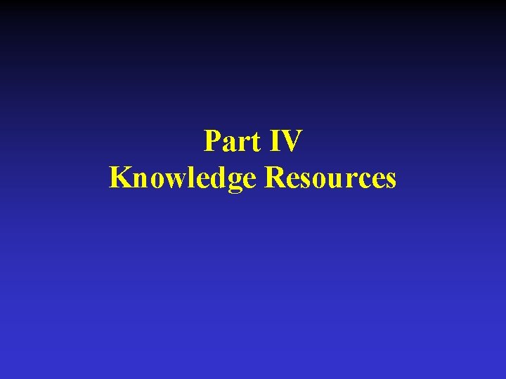 Part IV Knowledge Resources 