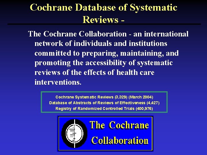 Cochrane Database of Systematic Reviews The Cochrane Collaboration - an international network of individuals