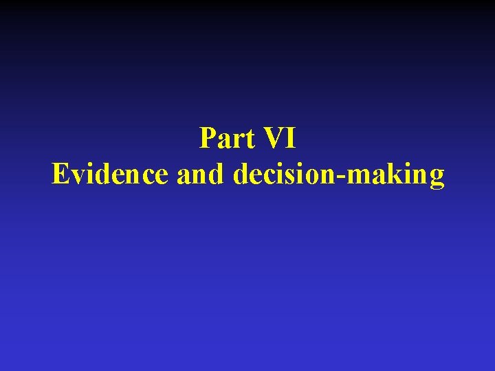 Part VI Evidence and decision-making 