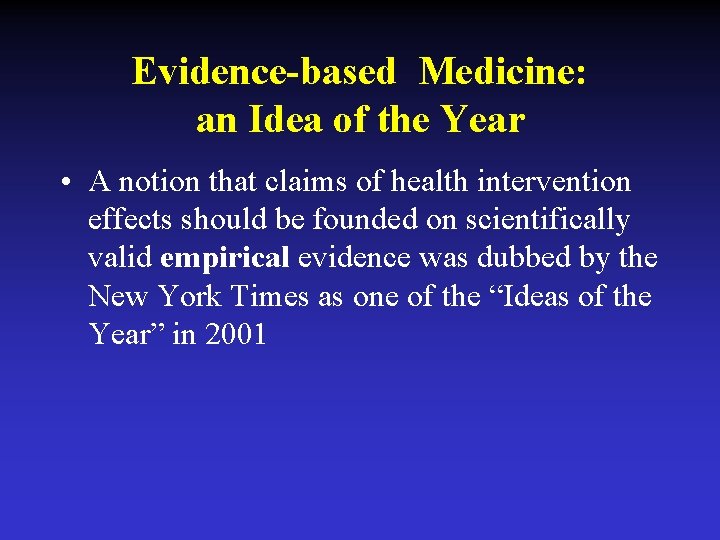 Evidence-based Medicine: an Idea of the Year • A notion that claims of health