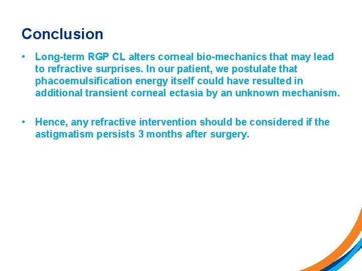 Conclusion • Long-term RGP CL alters corneal bio-mechanics that may lead to refractive surprises.