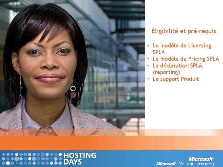 Éligibilité et pré-requis • Le modèle de Licensing SPLA • Le modèle de Pricing