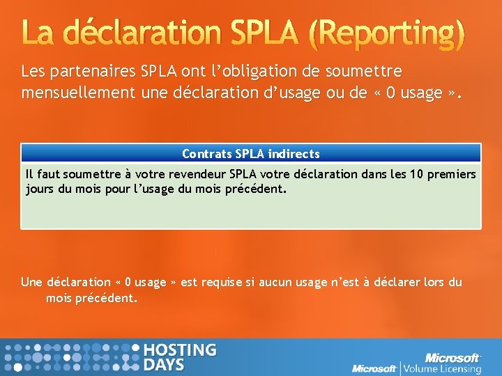 La déclaration SPLA (Reporting) Les partenaires SPLA ont l’obligation de soumettre mensuellement une déclaration