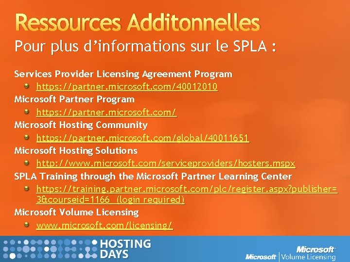 Ressources Additonnelles Pour plus d’informations sur le SPLA : Services Provider Licensing Agreement Program