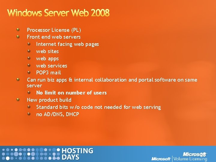 Windows Server Web 2008 Processor License (PL) Front end web servers Internet facing web