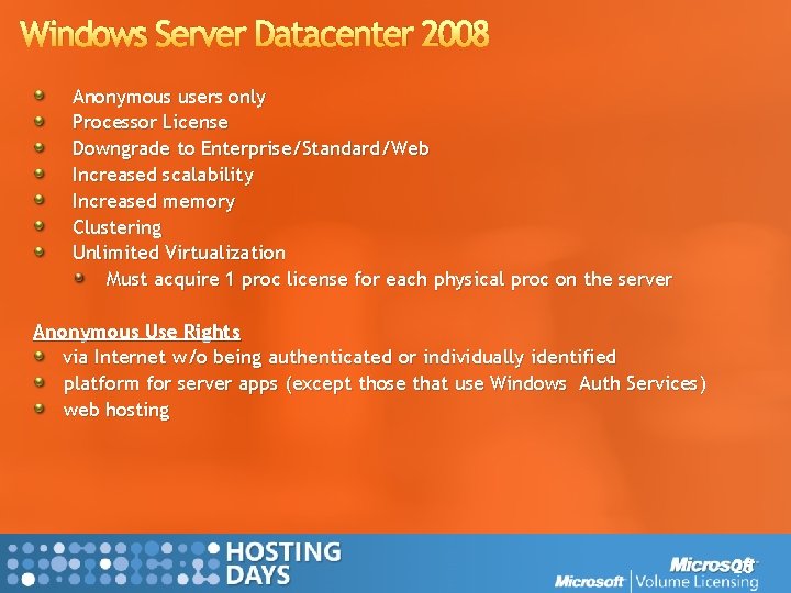 Windows Server Datacenter 2008 Anonymous users only Processor License Downgrade to Enterprise/Standard/Web Increased scalability