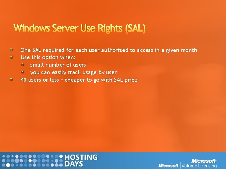 Windows Server Use Rights (SAL) One SAL required for each user authorized to access