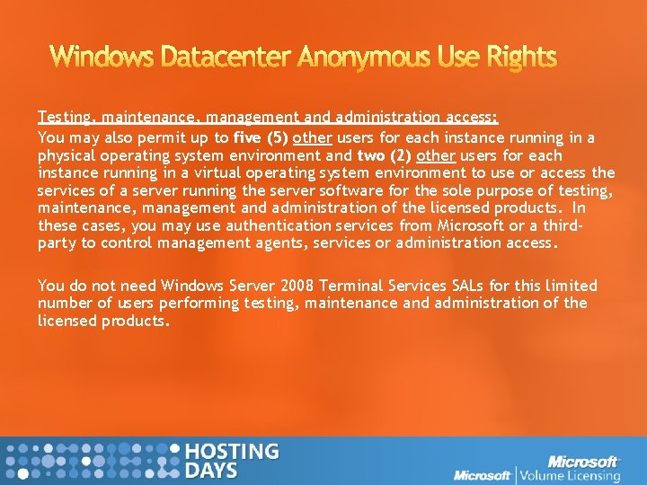 Windows Datacenter Anonymous Use Rights Testing, maintenance, management and administration access: You may also