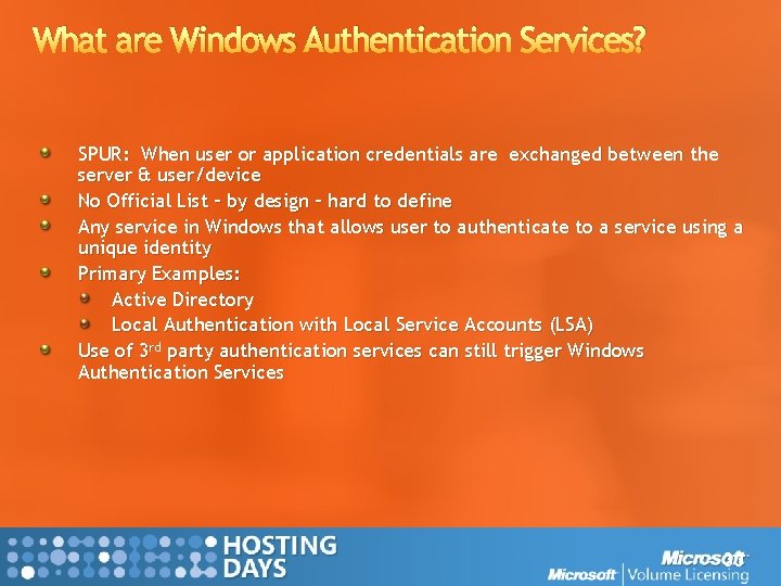 What are Windows Authentication Services? SPUR: When user or application credentials are exchanged between