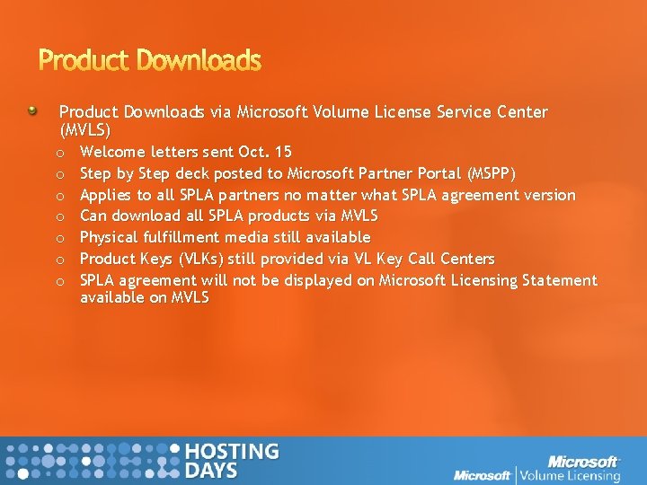 Product Downloads via Microsoft Volume License Service Center (MVLS) o Welcome letters sent Oct.