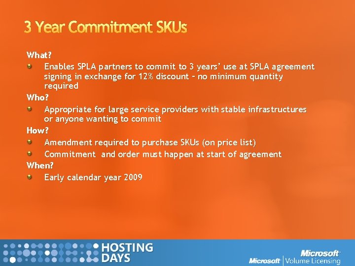 3 Year Commitment SKUs What? Enables SPLA partners to commit to 3 years’ use
