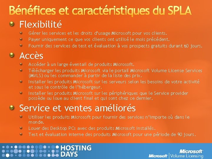 Bénéfices et caractéristiques du SPLA Flexibilité Gérer les services et les droits d’usage Microsoft