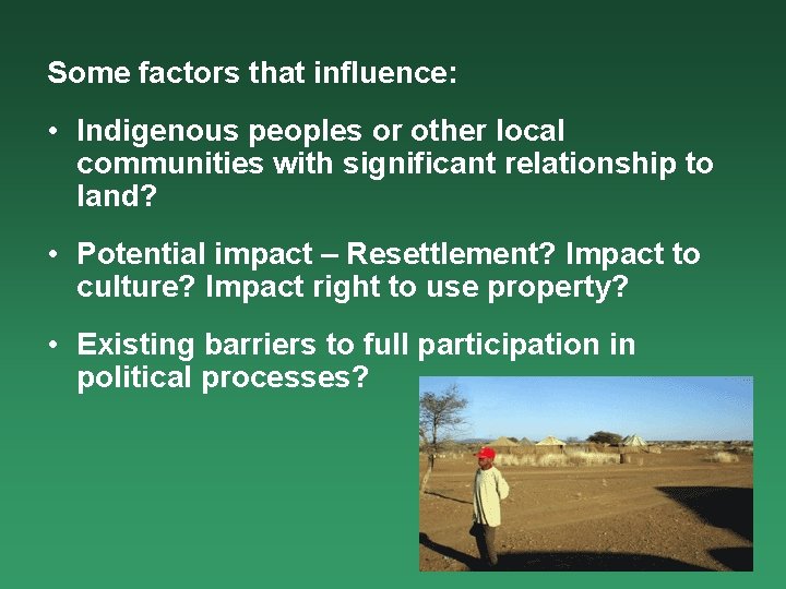 Some factors that influence: • Indigenous peoples or other local communities with significant relationship