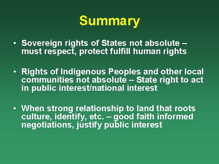 Summary • Sovereign rights of States not absolute – must respect, protect fulfill human