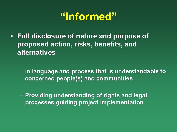 “Informed” • Full disclosure of nature and purpose of proposed action, risks, benefits, and