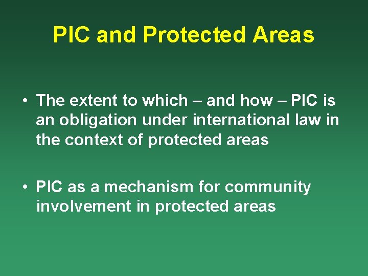 PIC and Protected Areas • The extent to which – and how – PIC