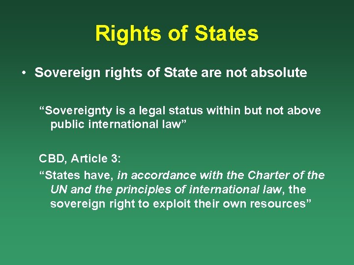 Rights of States • Sovereign rights of State are not absolute “Sovereignty is a