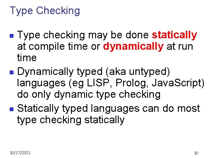 Type Checking Type checking may be done statically at compile time or dynamically at