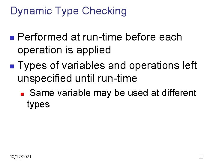 Dynamic Type Checking Performed at run-time before each operation is applied n Types of