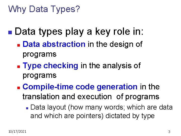 Why Data Types? n Data types play a key role in: Data abstraction in