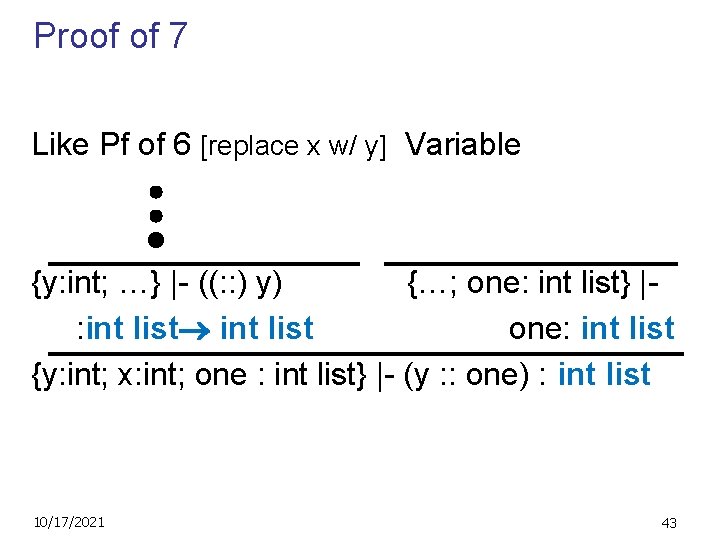 Proof of 7 Like Pf of 6 [replace x w/ y] Variable {y: int;