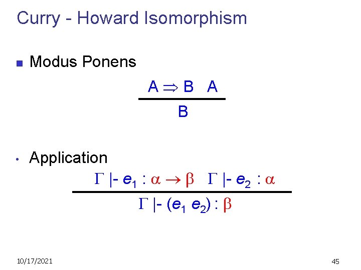 Curry - Howard Isomorphism n Modus Ponens A B • Application |- e 1