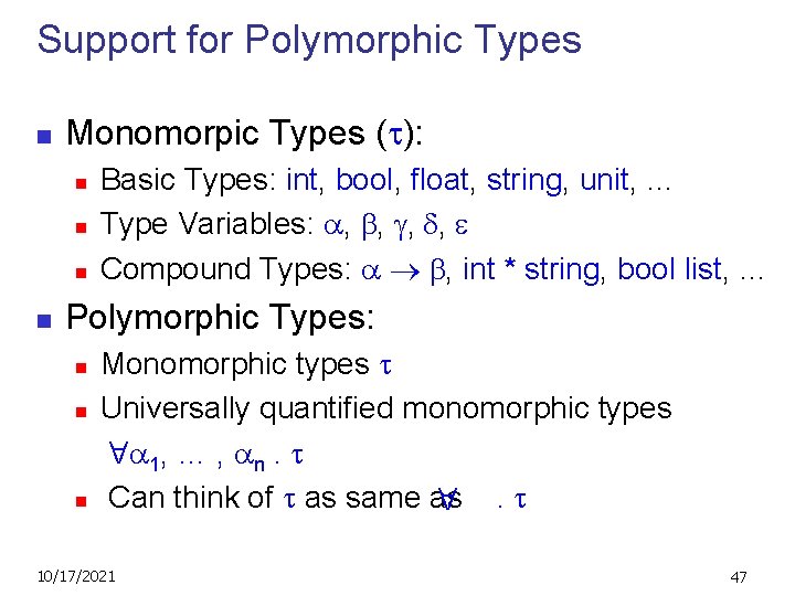 Support for Polymorphic Types n Monomorpic Types ( ): n n Basic Types: int,