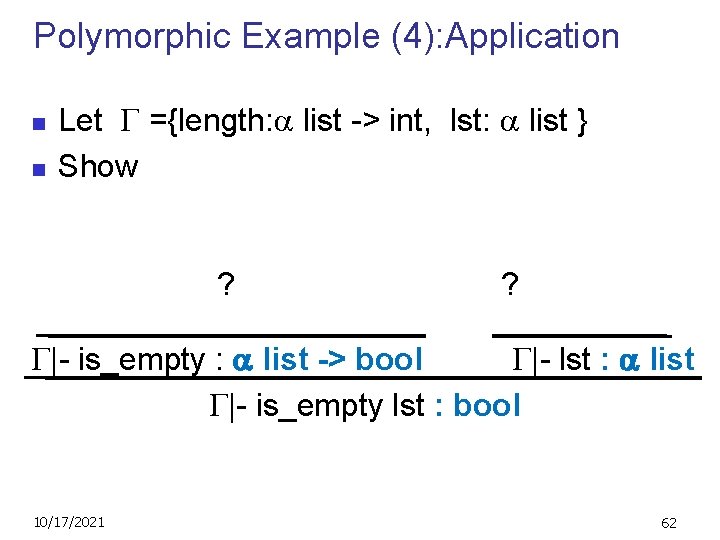 Polymorphic Example (4): Application n n Let ={length: list -> int, lst: list }