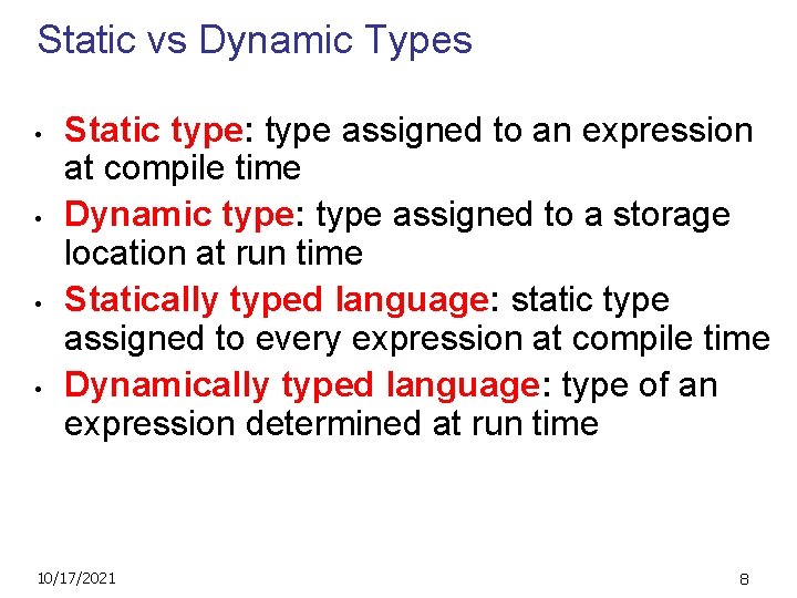 Static vs Dynamic Types • • Static type: type assigned to an expression at